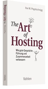 Abbildung von Pogatschnigg | The Art of Hosting - Wie gute Gespräche Führung und Zusammenarbeit verbessern | 2021 | beck-shop.de
