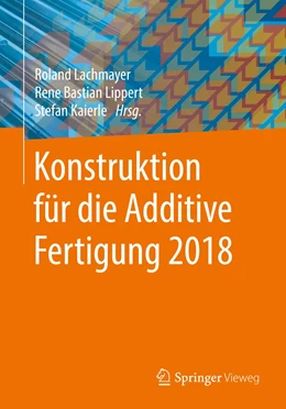 Abbildung von Lachmayer / Lippert | Konstruktion für die Additive Fertigung 2018 | 1. Auflage | 2019 | beck-shop.de