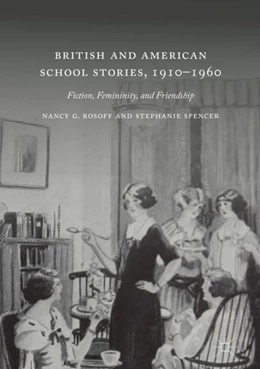 Abbildung von Rosoff / Spencer | British and American School Stories, 1910-1960 | 1. Auflage | 2019 | beck-shop.de