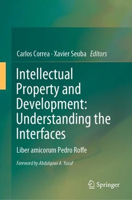 Abbildung von Correa / Seuba | Intellectual Property and Development: Understanding the Interfaces | 1. Auflage | 2019 | beck-shop.de