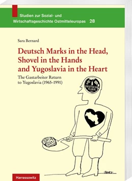 Abbildung von Bernard | Deutsch Marks in the Head, Shovel in the Hands and Yugoslavia in the Heart | 1. Auflage | 2019 | beck-shop.de