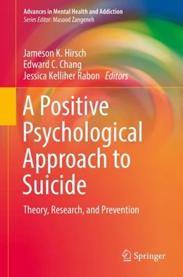 Abbildung von Hirsch / Chang | A Positive Psychological Approach to Suicide | 1. Auflage | 2019 | beck-shop.de