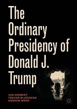 Abbildung von Herbert / McCrisken | The Ordinary Presidency of Donald J. Trump | 1. Auflage | 2019 | beck-shop.de
