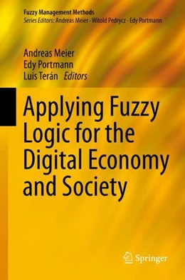 Abbildung von Meier / Portmann | Applying Fuzzy Logic for the Digital Economy and Society | 1. Auflage | 2019 | beck-shop.de