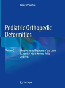 Abbildung von Shapiro | Pediatric Orthopedic Deformities, Volume 2 | 1. Auflage | 2019 | beck-shop.de