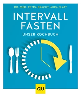 Abbildung von Bracht / Flatt | Das Kochbuch zum Intervallfasten | 1. Auflage | 2019 | beck-shop.de