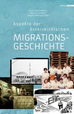 Abbildung von Grasl-Akkilic / Wonisch | Aspekte der österreichischen Migrationsgeschichte | 1. Auflage | 2019 | beck-shop.de