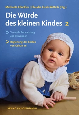 Abbildung von Glöckler / Grah-Wittich | Die Würde des kleinen Kindes | 1. Auflage | 2020 | beck-shop.de