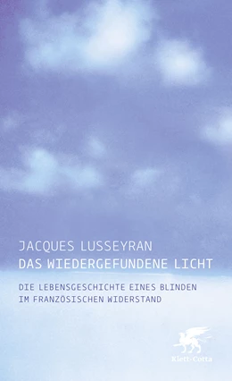 Abbildung von Lusseyran | Das wiedergefundene Licht | 1. Auflage | 2020 | beck-shop.de