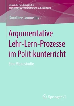 Abbildung von Gronostay | Argumentative Lehr-Lern-Prozesse im Politikunterricht | 1. Auflage | 2019 | beck-shop.de