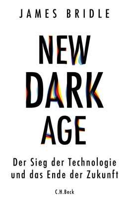 Abbildung von Bridle, James | New Dark Age | 2. Auflage | 2020 | beck-shop.de
