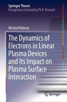 Abbildung von Hubeny | The Dynamics of Electrons in Linear Plasma Devices and Its Impact on Plasma Surface Interaction | 1. Auflage | 2019 | beck-shop.de