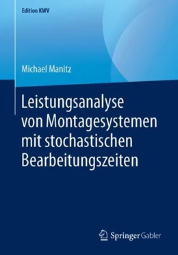 Abbildung von Manitz | Leistungsanalyse von Montagesystemen mit stochastischen Bearbeitungszeiten | 1. Auflage | 2019 | beck-shop.de