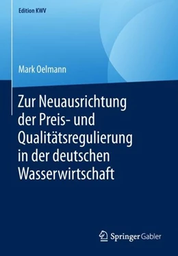 Abbildung von Oelmann | Zur Neuausrichtung der Preis- und Qualitätsregulierung in der deutschen Wasserwirtschaft | 1. Auflage | 2019 | beck-shop.de