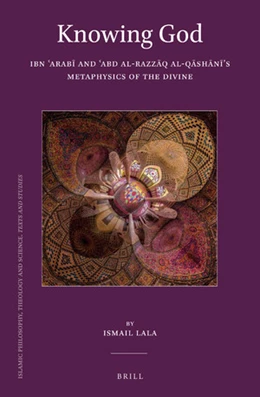 Abbildung von Lala | Knowing God: Ibn 'Arabi and 'Abd al-Razzaq al-Qashani’s Metaphysics of the Divine | 1. Auflage | 2019 | 109 | beck-shop.de