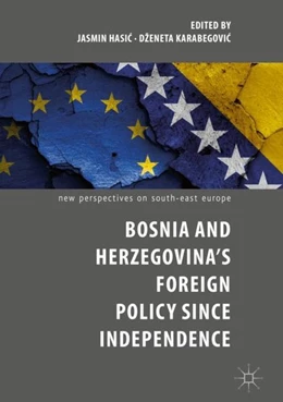 Abbildung von Hasic / Karabegovic | Bosnia and Herzegovina's Foreign Policy Since Independence | 1. Auflage | 2019 | beck-shop.de