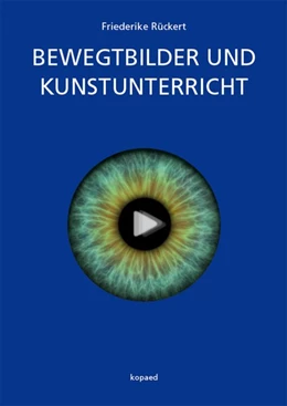 Abbildung von Rückert | Bewegtbilder und Kunstunterricht | 1. Auflage | 2019 | beck-shop.de