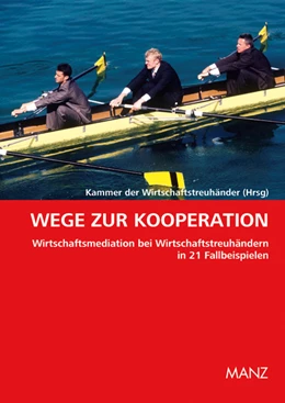Abbildung von der Wirtschaftstreuhänder | Wege zur Kooperation Wirtschaftsmediation bei Wirtschaftstreuhändern | 1. Auflage | 2010 | beck-shop.de