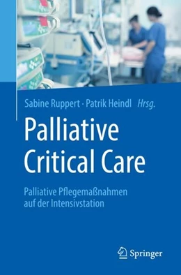 Abbildung von Ruppert / Heindl | Palliative Critical Care | 1. Auflage | 2019 | beck-shop.de