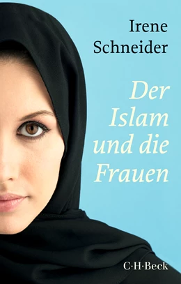 Abbildung von Schneider, Irene | Der Islam und die Frauen | 2. Auflage | 2019 | 6011 | beck-shop.de