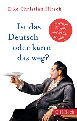Cover: Hirsch, Eike Christian, Ist das Deutsch oder kann das weg?