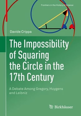 Abbildung von Crippa | The Impossibility of Squaring the Circle in the 17th Century | 1. Auflage | 2019 | beck-shop.de