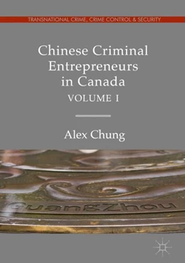 Abbildung von Chung | Chinese Criminal Entrepreneurs in Canada, Volume I | 1. Auflage | 2019 | beck-shop.de