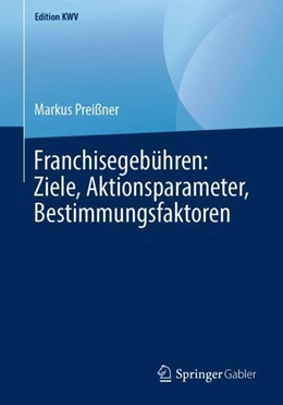 Abbildung von Preißner | Franchisegebühren: Ziele, Aktionsparameter, Bestimmungsfaktoren | 1. Auflage | 2019 | beck-shop.de