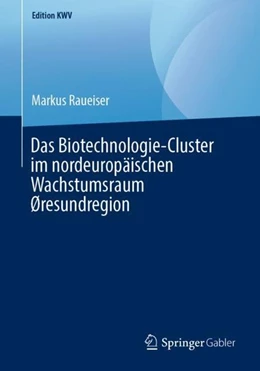 Abbildung von Raueiser | Das Biotechnologie-Cluster im nordeuropäischen Wachstumsraum Øresundregion | 1. Auflage | 2019 | beck-shop.de