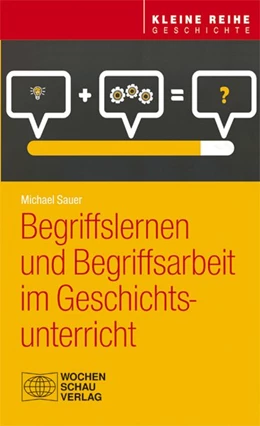 Abbildung von Sauer | Begriffslernen und Begriffsarbeit im Geschichtsunterricht | 1. Auflage | 2019 | beck-shop.de