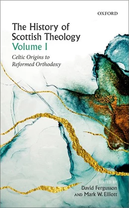 Abbildung von Fergusson / Elliott | The History of Scottish Theology, Volume I | 1. Auflage | 2019 | beck-shop.de