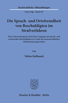 Abbildung von Kulhanek | Die Sprach- und Ortsfremdheit von Beschuldigten im Strafverfahren | 1. Auflage | 2019 | 287 | beck-shop.de