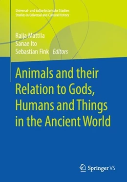 Abbildung von Mattila / Ito | Animals and their Relation to Gods, Humans and Things in the Ancient World | 1. Auflage | 2019 | beck-shop.de