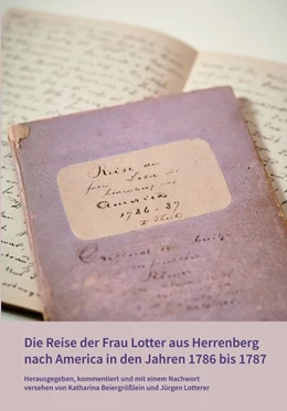 Abbildung von Lotterer / Beiergrößlein | Die Reise der Frau Lotter aus Herrenberg nach America in den Jahren 1786 bis 1787 | 1. Auflage | 2019 | beck-shop.de