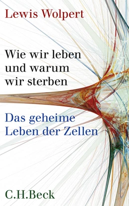 Abbildung von Wolpert, Lewis | Wie wir leben und warum wir sterben | 1. Auflage | 2009 | beck-shop.de