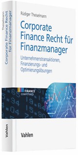 Abbildung von Theiselmann | Corporate Finance Recht für Finanzmanager - Unternehmenstranaktionen, Finanzieungs- und Optimierungslösungen | 2009 | beck-shop.de