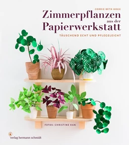 Abbildung von Hogg | Zimmerpflanzen aus der Papierwerkstatt | 1. Auflage | 2019 | beck-shop.de