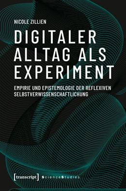 Abbildung von Zillien | Digitaler Alltag als Experiment | 1. Auflage | 2020 | beck-shop.de
