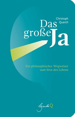 Abbildung von Quarch | Das große Ja | 1. Auflage | 2019 | beck-shop.de