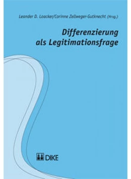 Abbildung von Loacker / Zellweger-Gutknecht | Differenzierung als Legitimationsfrage | 1. Auflage | 2012 | Band 14 | beck-shop.de