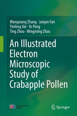 Abbildung von Zhang / Fan | An Illustrated Electron Microscopic Study of Crabapple Pollen | 1. Auflage | 2019 | beck-shop.de