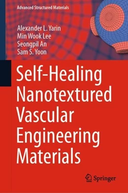 Abbildung von Yarin / Lee | Self-Healing Nanotextured Vascular Engineering Materials | 1. Auflage | 2019 | beck-shop.de