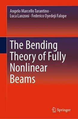 Abbildung von Tarantino / Lanzoni | The Bending Theory of Fully Nonlinear Beams | 1. Auflage | 2019 | beck-shop.de