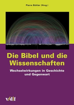 Abbildung von Bühler | Die Bibel und die Wissenschaften | 1. Auflage | 2019 | beck-shop.de