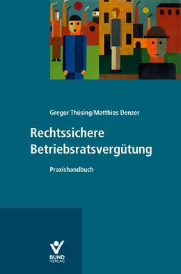 Abbildung von Thüsing / Denzer | Rechtssichere Betriebsratsvergütung | 1. Auflage | 2019 | beck-shop.de