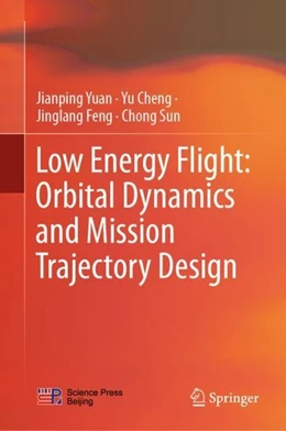 Abbildung von Yuan / Cheng | Low Energy Flight: Orbital Dynamics and Mission Trajectory Design | 1. Auflage | 2019 | beck-shop.de