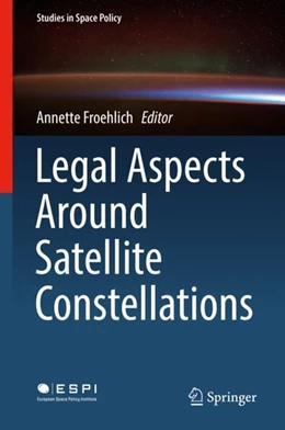 Abbildung von Froehlich | Legal Aspects Around Satellite Constellations | 1. Auflage | 2019 | beck-shop.de