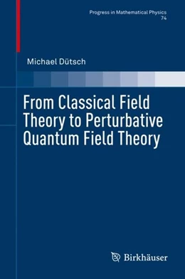 Abbildung von Dütsch | From Classical Field Theory to Perturbative Quantum Field Theory | 1. Auflage | 2019 | beck-shop.de