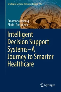Abbildung von Belciug / Gorunescu | Intelligent Decision Support Systems-A Journey to Smarter Healthcare | 1. Auflage | 2019 | beck-shop.de