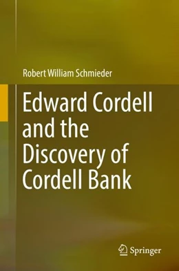 Abbildung von Schmieder | Edward Cordell and the Discovery of Cordell Bank | 1. Auflage | 2019 | beck-shop.de